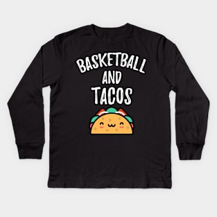 Basketball and tacos for taco tuesday lover and basketball players Kids Long Sleeve T-Shirt